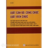 Sách Luật cán bộ, công chức, Luật Viên Chức và Quy định mới về vị trí việc làm và biên chế công chức (Vũ Tươi)