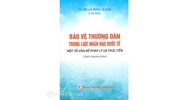 Sách Bảo vệ thường dân trong luật nhân đạo quốc tế một số vấn đề pháp lý và thực tiễn (TS. Phạm Hồng Hạnh)