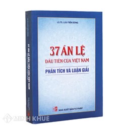 Sách 37 án lệ  đầu tiên của Việt Nam - phân tích và luận giải (LS.TS. Lưu Tiến Dũng)