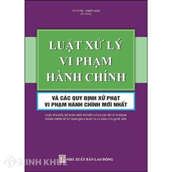 Luật Xử lý vi phạm hành chính và các quy định xử phạt vi phạm hành chính mới nhất (Vũ Tươi - Thiên Kim)