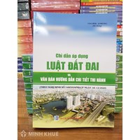 Sách Chỉ dẫn áp dụng Luật Đất Đai và văn bản hướng dẫn chi tiết thi hành (Tăng Bình - Ái Phương)