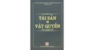 Sách chuyên khảo Tài sản và vật quyền (PGS.TS. Phùng Trung Tập)