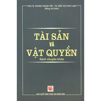 Sách chuyên khảo Tài sản và vật quyền (PGS.TS. Phùng Trung Tập)