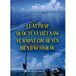 Sách Luật pháp quốc tế và Việt Nam về bảo vệ chủ quyền biển đảo tổ quốc (Quí Lâm)