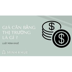 Giá cân bằng thị trường là gì ?