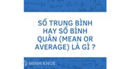 Số trung bình hay số bình quân (mean or average) là gì?