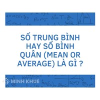 Số trung bình hay số bình quân (mean or average) là gì?