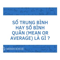 Số trung bình hay số bình quân (mean or average) là gì?