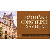 Thời gian bảo hành đối với hạng mục công trình, công trình xây dựng mới hoặc cải tạo, nâng cấp?