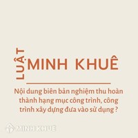 Nội dung biên bản nghiệm thu hoàn thành hạng mục công trình xây dựng đưa vào sử dụng?