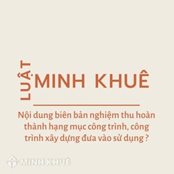 Nội dung biên bản nghiệm thu hoàn thành hạng mục công trình xây dựng đưa vào sử dụng?