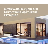 Quyền và nghĩa vụ của chủ đầu tư trong việc thiết kế xây dựng?