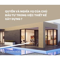 Quyền và nghĩa vụ của chủ đầu tư trong việc thiết kế xây dựng?