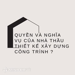 Quyền và nghĩa vụ của nhà thầu thiết kế xây dựng công trình?