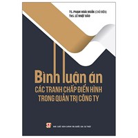 Sách Bình luận án các tranh chấp điển hình trong quản trị công ty (TS. Phạm Hoài Huấn chủ biên)