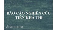 Nội dung báo cáo nghiên cứu tiền khả thi đầu tư xây dựng gồm những gì?