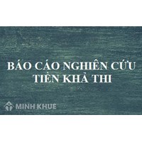 Nội dung báo cáo nghiên cứu tiền khả thi đầu tư xây dựng gồm những gì?