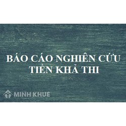 Nội dung báo cáo nghiên cứu tiền khả thi đầu tư xây dựng gồm những gì?