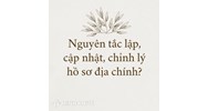 Nguyên tắc lập, cập nhật, chỉnh lý hồ sơ địa chính làm thế nào?
