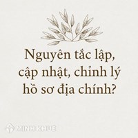 Nguyên tắc lập, cập nhật, chỉnh lý hồ sơ địa chính làm thế nào?