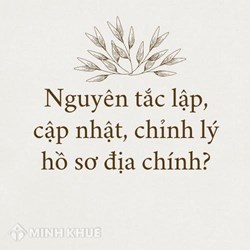 Nguyên tắc lập, cập nhật, chỉnh lý hồ sơ địa chính làm thế nào?