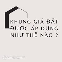 Khung giá đất được áp dụng như thế nào? Khi nào bỏ khung giá đất?