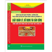 Sách Cẩm nang dành cho kế toán trưởng - Hướng dẫn thực hành chế độ kế toán hành chính sự nghiệp và Luật quản lý sử dụng tài sản công (Quí Lâm)