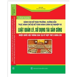Sách Cẩm nang dành cho kế toán trưởng - Hướng dẫn thực hành chế độ kế toán hành chính sự nghiệp và Luật quản lý sử dụng tài sản công (Quí Lâm)
