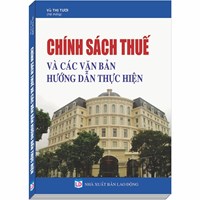 Sách Chính sách thuế và các văn bản mới hướng dẫn thực hiện (Vũ Thị Tươi)