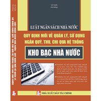 Sách Luật Ngân sách nhà nước - Quy định mới về quản lý, sử dụng ngân quỹ, thu, chi qua hệ thống kho bạc nhà nước