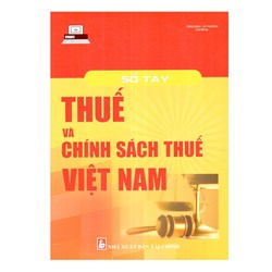 Sách Sổ tay thuế và chính sách thuế Việt Nam (Tăng Bình - Ái Phương)