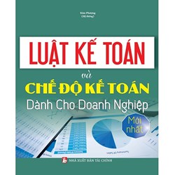 Sách Luật kế toán và chế độ kế toán dành cho doanh nghiệp (Kim Phượng)