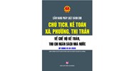 Sách Cẩm nang pháp luật dành cho Chủ tịch, kế toán xã, phường, thị trấn và chế độ kế toán, thu chi ngân sách nhà nước