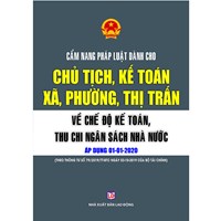 Sách Cẩm nang pháp luật dành cho Chủ tịch, kế toán xã, phường, thị trấn và chế độ kế toán, thu chi ngân sách nhà nước