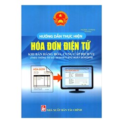 Sách Hướng dẫn thực hiện hóa đơn điện tử khi bán hàng hóa, cung cấp dịch vụ (Tăng Bình - Ái Phương)