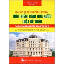 Sách Luật sửa đổi bổ sung một số điều của Luật kiểm toán nhà nước - Luật kế toán và các văn bản hướng dẫn thi hành (Hữu Đại - Vũ Tươi)