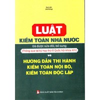 Sách Luật kiểm toán nhà nước (sửa đổi, bổ sung và thông qua kỳ họp thứ 8 QH14) và Hướng dẫn thi hành kiểm toán nội bộ, kiểm toán độc lập (Quí Lâm)