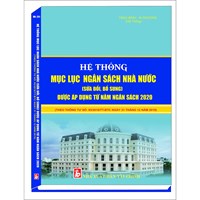 Sách Hệ thống mục lục ngân sách nhà nước (sửa đổi, bổ sung) được áp dụng từ năm ngân sách 2020