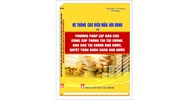 Sách Hệ thống Biểu mẫu, nội dung và phương pháp lập báo cáo cung cấp thông tin tài chính, báo cáo tài chính nhà nước, quyết toán ngân sách nhà nước