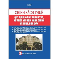 Sách Chính sách thuế và quy định mới về thanh tra, xử phạt vi phạm hành chính về hóa đơn chứng từ (Vũ Tươi)