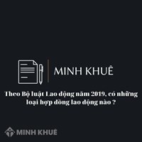 Có những loại hợp đồng lao động nào theo Bộ luật Lao động năm 2019?