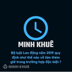Làm thêm giờ trong trường hợp đặc biệt quy định như thế nào?