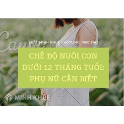 Trong thời gian nuôi con dưới 12 tháng tuổi, lao động nữ có được quyền đi làm muộn, đi về sớm hay không?