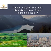 Thẩm quyền thu hồi đất được quy định như thế nào ?