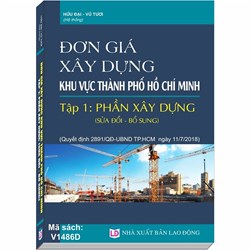 Sách Đơn giá xây dựng khu vực Thành phố Hồ Chí Minh - Tập 1 Phần xây dựng (Hữu Đại - Vũ Tươi)