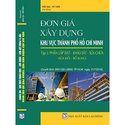 Sách Đơn giá xây dựng khu vực Thành phố Hồ Chí Minh Tập 2 Phần lắp đặt - khảo sát- sửa chữa (sửa đổi, bổ sung)