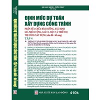 Sách Định mức dự toán xây dựng công trình Tập 4 Phần sửa chữa, bảo dưỡng, xác định đơn giá nhân công, giá ca máy và thiết bị thi công xây dựng