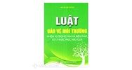 Sách Luật bảo vệ môi trường nhiệm vụ trọng tâm và biện pháp xử lý và khắc phục hậu quả (Quí Lâm)