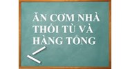 Ăn cơm nhà thổi tù và hàng tổng nghĩa là gì ?