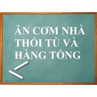 Ăn cơm nhà thổi tù và hàng tổng nghĩa là gì ?